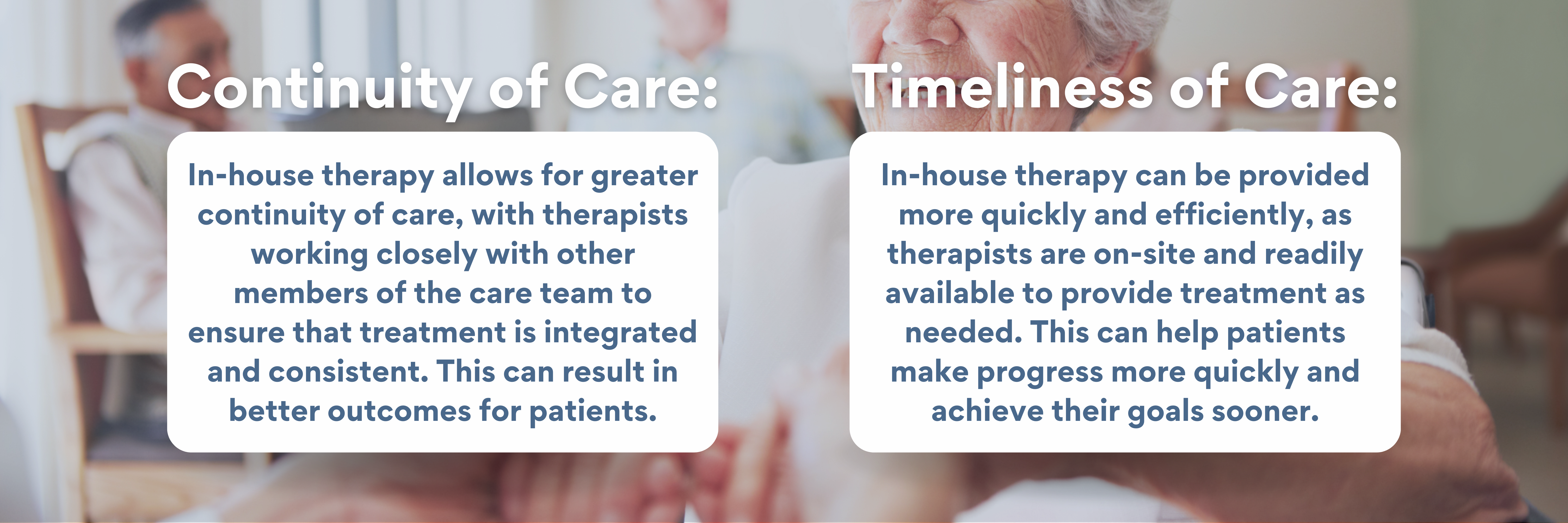 In-House Occupational Therapy provides both continuity and timeliness of care.